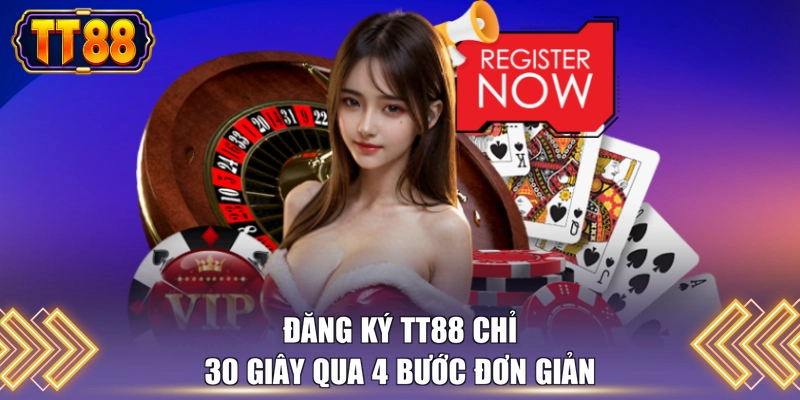 Đăng ký TT88 chỉ 30 giây qua 4 bước đơn giản