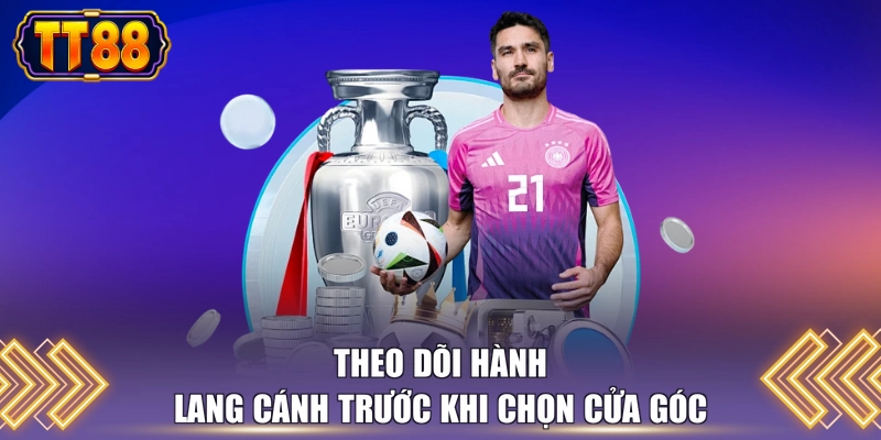 Theo dõi hành lang cánh trước khi chọn cửa góc 